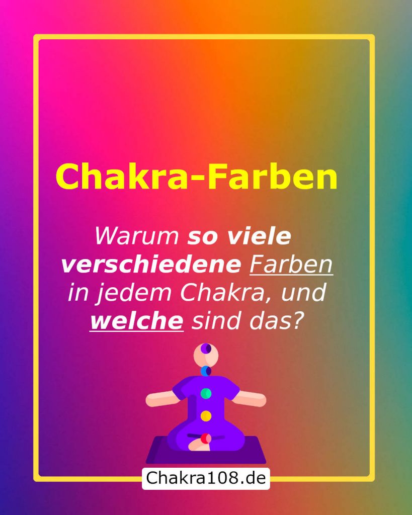 Chakra-Farben: Warum so viele verschiedene Farben in jedem Chakra, und welche sind das?