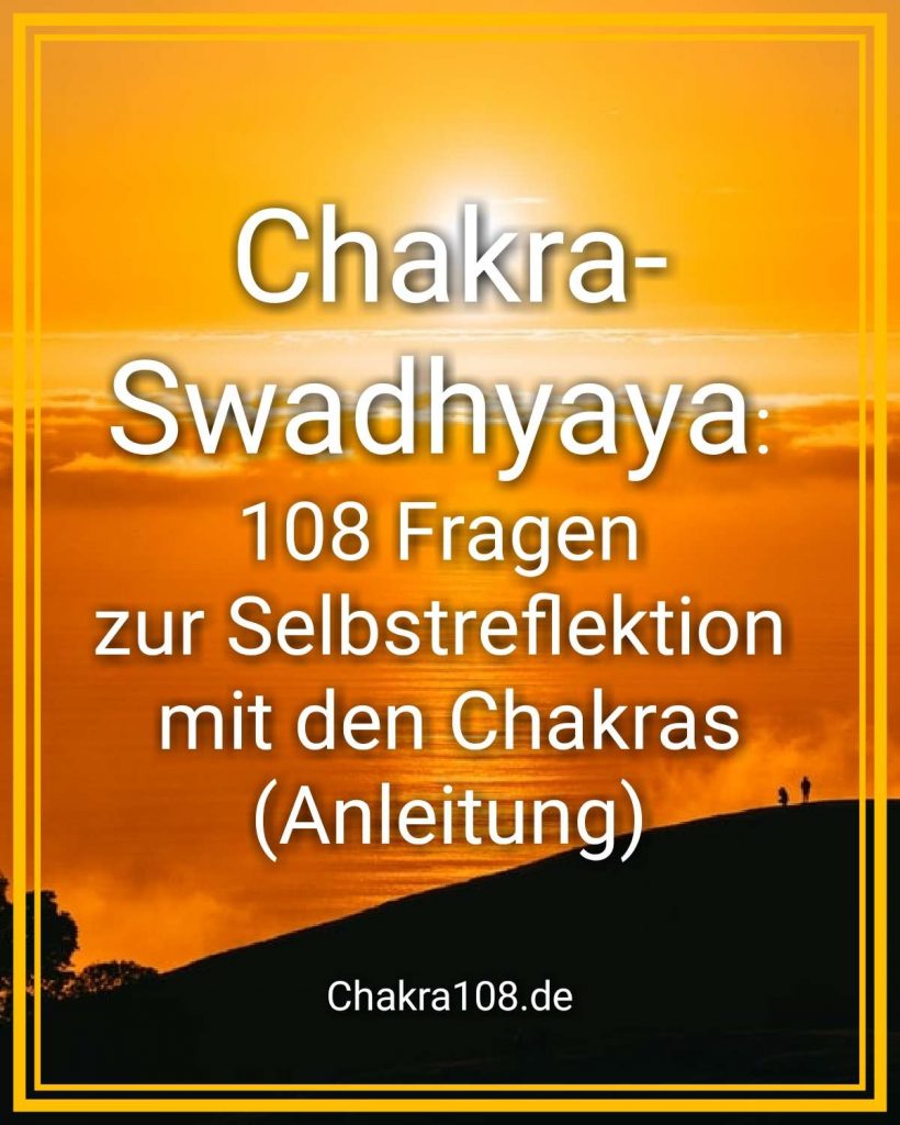 Chakra- Swadhyaya: 108 Fragen zur Selbstreflektion mit den Chakras (Anleitung)