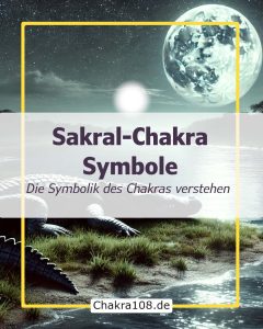 Die Symbole des Swadhisthana Chakra - Zweites Chakra - Sakral-Chakra - Sexualchakra.