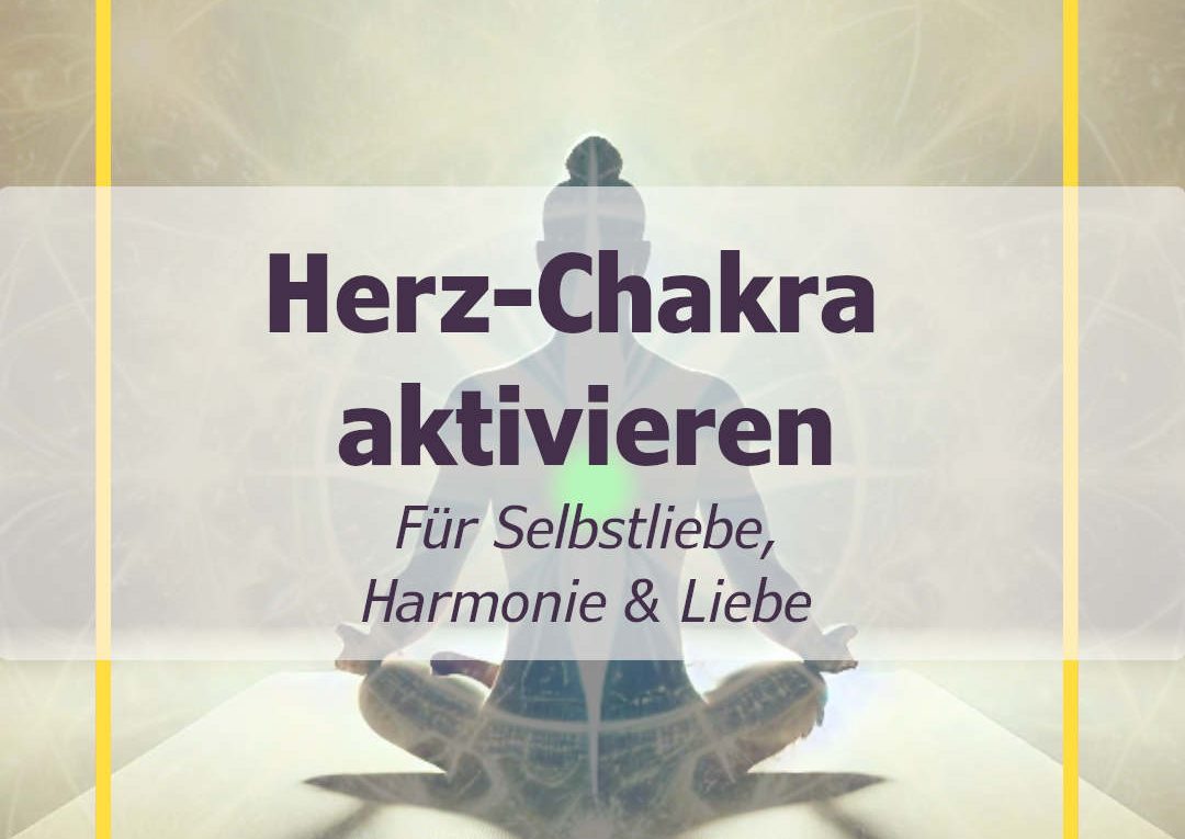 4-Chakra - Herz-Chakra - Anahata-Chakra aktivieren