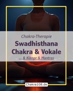 Swadhisthana Chakra Vokale: Sakral-Chakra öffnen mit Klang, Vokal und Mantra