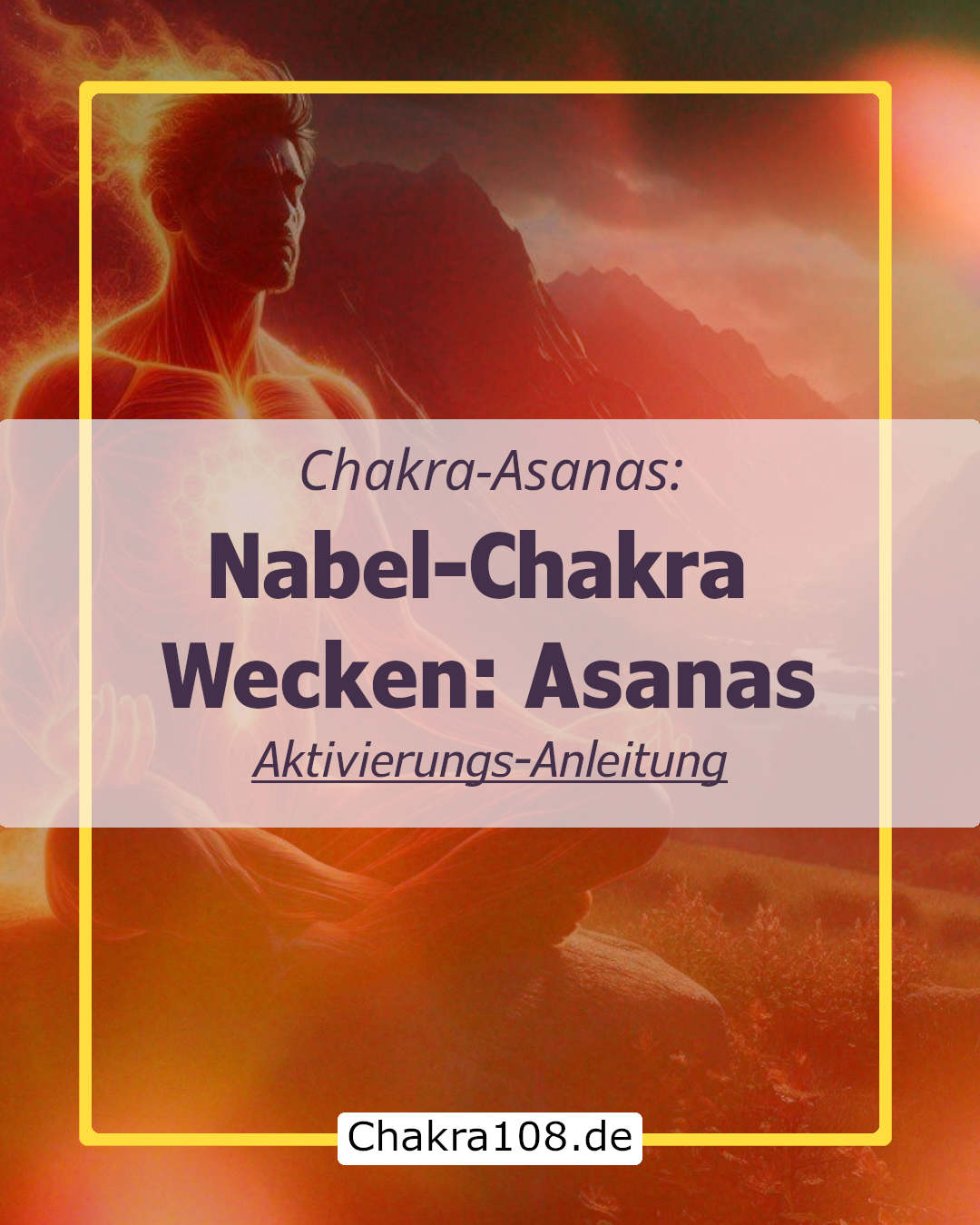 Manipura Chakra wecken mit Manipura Asanas macht feurig und stark