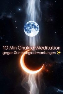 10 Minuten Chakra-Meditation gegen Stimmungsschwankungen