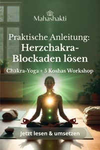 ✨ Praktische Anleitung: Wie du mit Chakra-Yoga und den 5 Koshas alte Herzchakra-Blockaden wirklich auflöst – und mehr Selbstliebe & gesunde Beziehungen lebst.