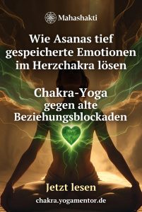  Wie du mit gezielten Asanas schmerzhafte Emotionen im Herzchakra auflöst – und dadurch mehr Liebe und Offenheit in dein Leben lässt.